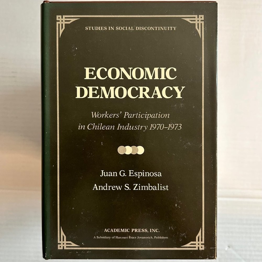 Economic Democracy: Worker’s Participation in Chilean Industry, 1970-1973